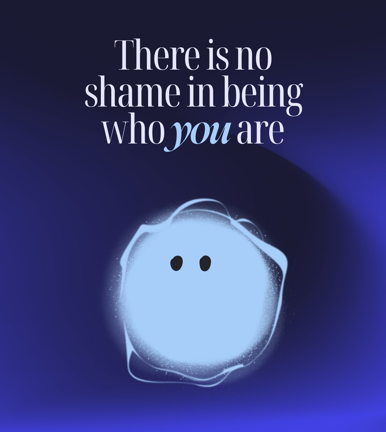 Self App banner with mascot and text There is no shame in being who you are